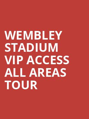 Wembley Stadium VIP Access All Areas Tour at Wembley Stadium